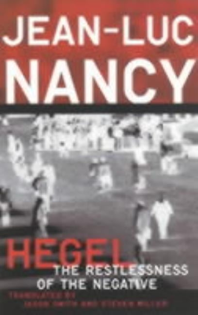 Hegel: The Restlessness of the Negative by Nancy, Jean-Luc