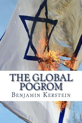 The Global Pogrom by Kerstein, Benjamin