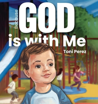 Because God Is With Me by Perez, Toni