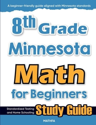 8th Grade Minnesota Math for Beginners: Standardized Testing and Home Schooling Study Guide by Eslamian, Hamid