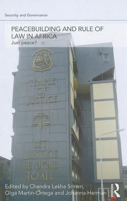 Peacebuilding and Rule of Law in Africa: Just Peace? by Sriram, Chandra Lekha