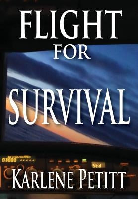 Flight For Survival by Petitt, Karlene K.