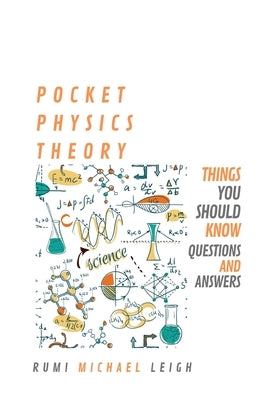 Pocket Physics Theory "Things You Should Know" by Leigh, Rumi Michael
