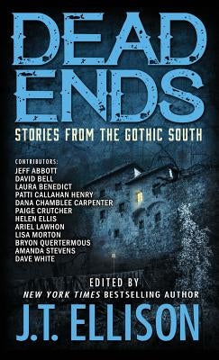 Dead Ends: Stories from the Gothic South by Ellison, J. T.
