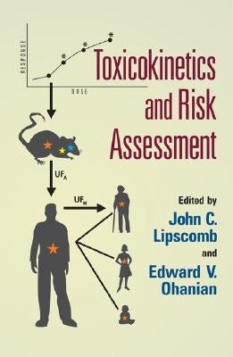 Toxicokinetics and Risk Assessment by Lipscomb, John C.