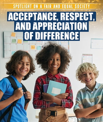 Acceptance, Respect, and Appreciation of Difference by Uhl, Xina M.