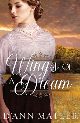 Wings of a Dream by Mateer, D'Ann