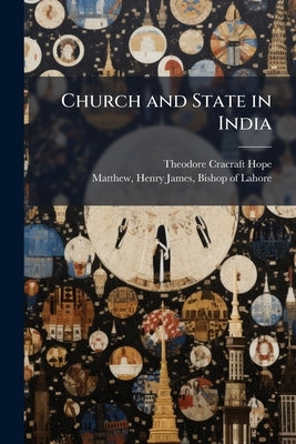 Church and State in India: A Minute Volume Talbot Collection of British Pamphlets by Hope, Theodore Cracraft