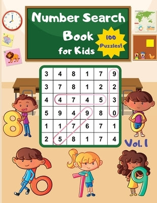 Number Search Book for Kids: 100 Fun and Educational Number Search Puzzles to Develop Number Recognition and Number Recall Skills for Kids by Small Digit Publishing