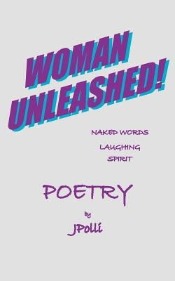 Woman Unleashed! by Jpolli