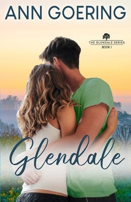 Glendale: A Contemporary Christian Romance by Goering, Ann