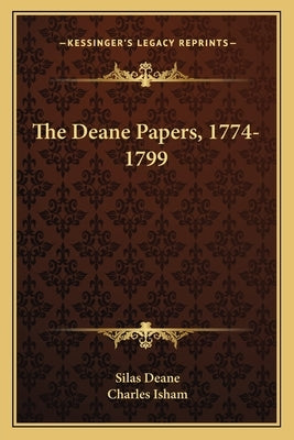 The Deane Papers, 1774-1799 by Deane, Silas