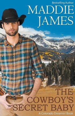 The Cowboy's Secret Baby by James, Maddie