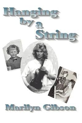 Hanging by a String by Gibson, Marilyn