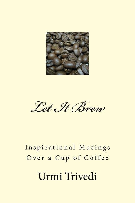 Let It Brew: Inspirations for the seeker by Trivedi, Urmi