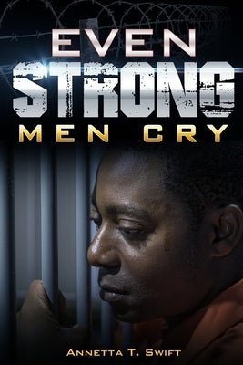 Even Strong Men Cry by Swift, Annetta