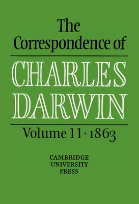 The Correspondence of Charles Darwin: Volume 11, 1863 by Darwin, Charles
