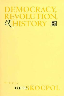 Democracy, Revolution, and History by Skocpol, Theda