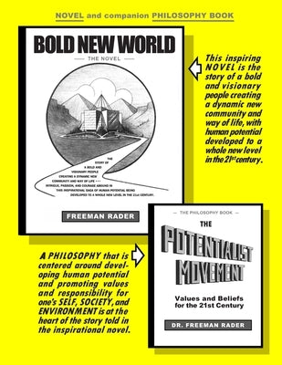 BOLD NEW WORLD and THE POTENTIALIST MOVEMENT: The Novel and companion Philosophy Book by Rader, Freeman