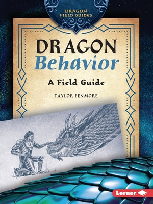 Dragon Behavior: A Field Guide by Fenmore, Taylor
