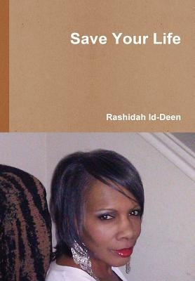 Save Your Life by Id-Deen, Rashidah