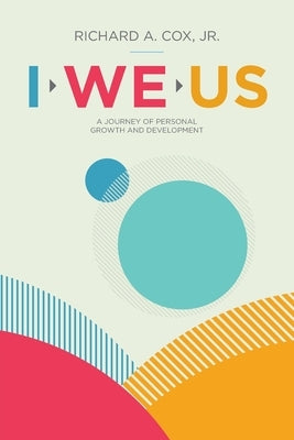 I We Us: A Journey of Personal Growth and Development by Cox, Richard A., Jr.