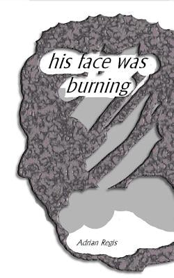 his face was burning by Regis, Adrian