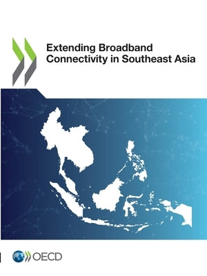 Extending Broadband Connectivity in Southeast Asia by Oecd