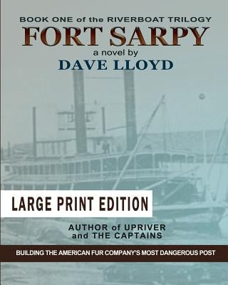 Fort Sarpy - Large Print Edition by Lloyd, Dave