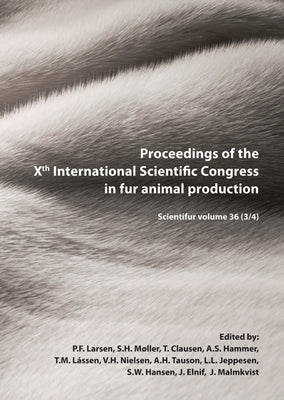 Proceedings of the Xth International Scientific Congress in Fur Animal Production: Scientifur Volume 36 (3/4) by Larsen, P. F.