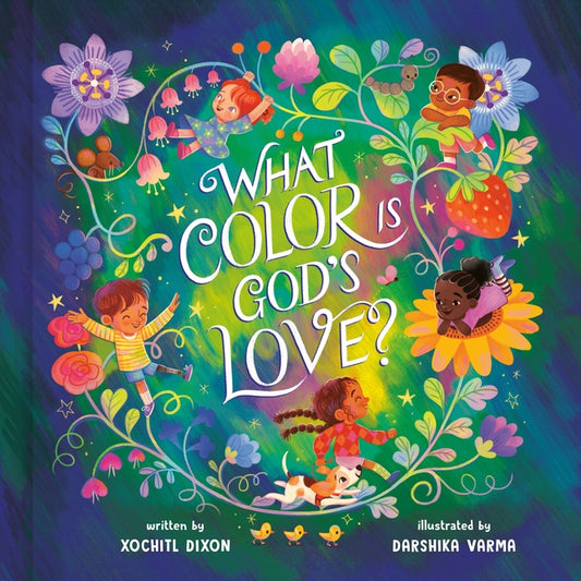What Color Is God's Love? by Dixon, Xochitl