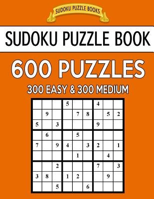 Sudoku Puzzle Book, 600 Puzzles, 300 Easy and 300 Medium: Improve Your Game With This Two Level Book by Books, Sudoku Puzzle