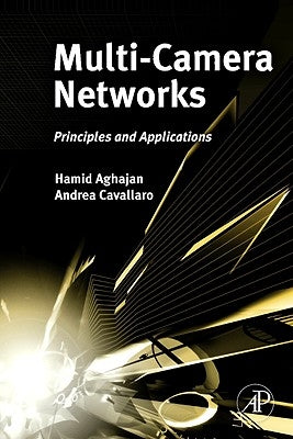 Multi-Camera Networks: Principles and Applications by Aghajan, Hamid