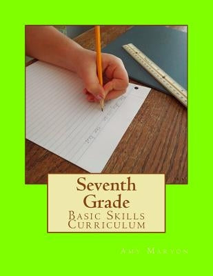 Seventh Grade Basic Skills Curriculum by Maryon, Amy