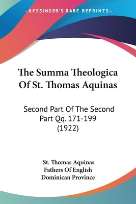 The Summa Theologica Of St. Thomas Aquinas: Second Part Of The Second Part Qq. 171-199 (1922) by Aquinas, St Thomas