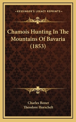 Chamois Hunting In The Mountains Of Bavaria (1853) by Boner, Charles
