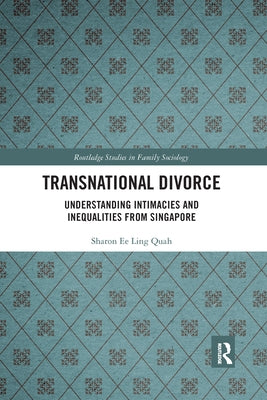 Transnational Divorce: Understanding Intimacies and Inequalities from Singapore by Quah, Sharon Ee Ling
