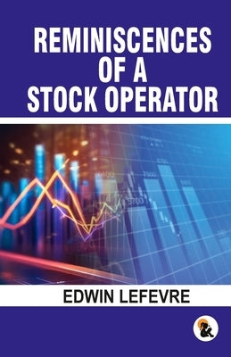 Reminiscences of a stock operator by Lefevre, Edwin