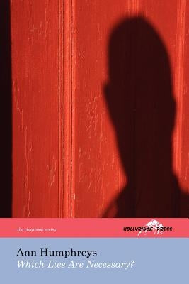 Which Lies Are Necessary? (The Hollyridge Press Chapbook Series) by Humphreys, Ann