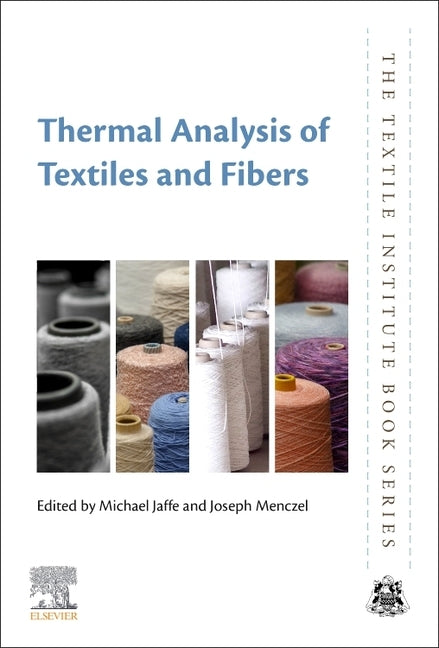 Thermal Analysis of Textiles and Fibers by Jaffe, Michael