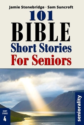 101 Bible Short Stories For Seniors: Large Print easy to read book for Seniors with Dementia, Alzheimer's or memory issues by Stonebridge, Jamie