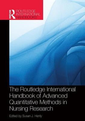 Routledge International Handbook of Advanced Quantitative Methods in Nursing Research by Henly, Susan J.