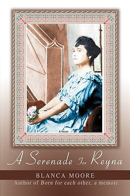 A Serenade for Reyna by Moore, Blanca