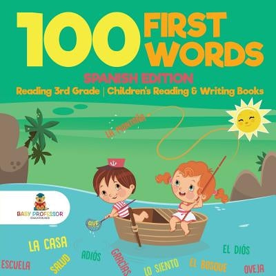 100 First Words - Spanish Edition - Reading 3rd Grade Children's Reading & Writing Books by Baby Professor
