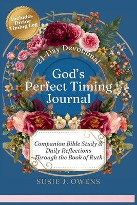 21-Day Devotional: Companion Bible Study & Daily Reflections Through the Book of Ruth by Owens, Susie J.