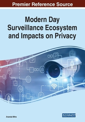 Modern Day Surveillance Ecosystem and Impacts on Privacy by Mitra, Ananda