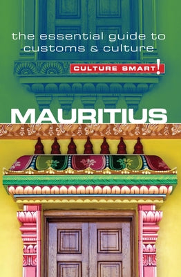 Mauritius - Culture Smart!: The Essential Guide to Customs & Culture by Cleary, Tom