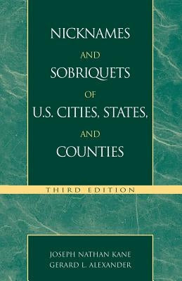 Nicknames and Sobriquets of U.S. Cities, States, and Counties by Kane, Joseph N.