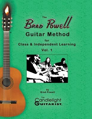 The Brad Powell Guitar Method: for Class & Independent Learning - Vol. 1 by Powell, Brad
