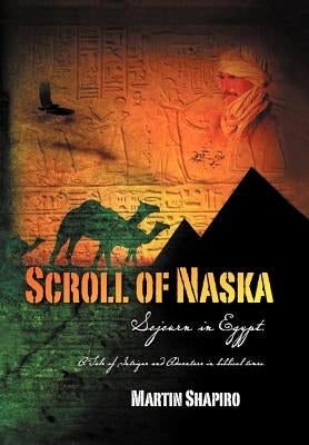 Scroll of Naska: Sojourn in Egypt by Shapiro, Martin